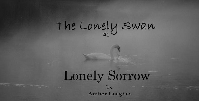 The Lonely Swan (#1) .... Lonely Sorrow