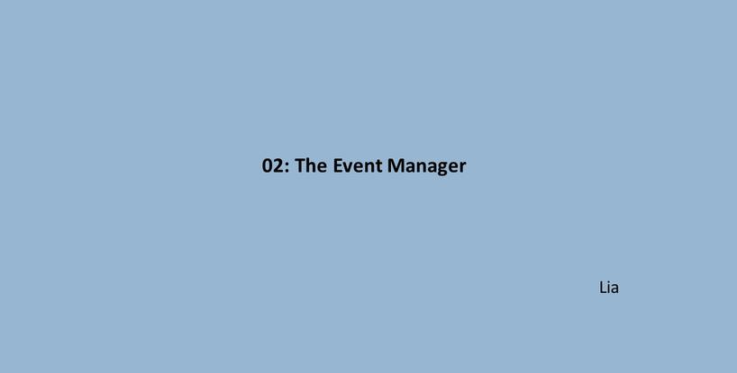 Lia - 02 - the Event Manager
